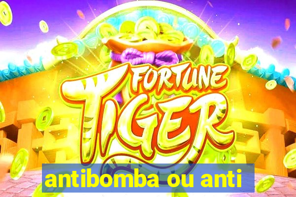 antibomba ou anti-bomba